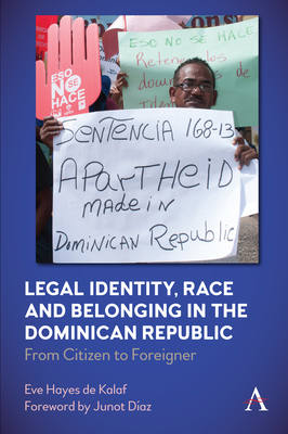 Legal Identity, Race and Belonging in the Dominican Republic: From Citizen to Foreigner - Eve Hayes De Kalaf