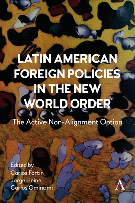 Latin American Foreign Policies in the New World Order: The Active Non-Alignment Option - Carlos Fortin