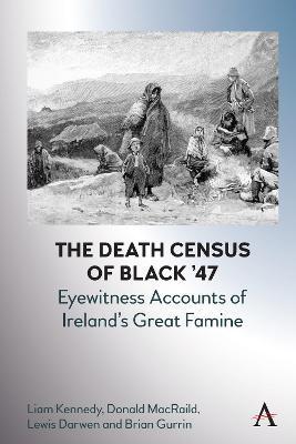 The Death Census of Black '47: Eyewitness Accounts of Ireland's Great Famine - Liam Kennedy