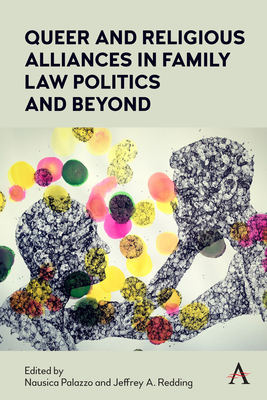 Queer and Religious Alliances in Family Law Politics and Beyond - Nausica Palazzo