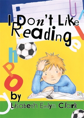I Don't Like Reading - Lisabeth Clark