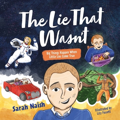 The Lie That Wasn't: Big Things Happen When Little Lies Come True... - Sarah Naish