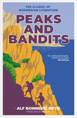Peaks and Bandits: The Classic of Norwegian Literature - Alf Bonnevie Bryn