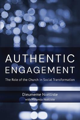 Authentic Engagement: The Role of the Church in Social Transformation - Dieumeme Noëlliste