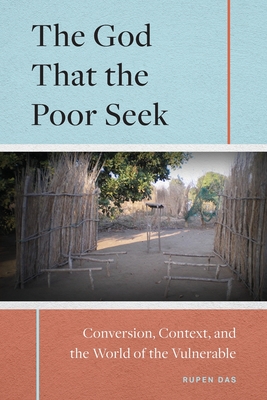 The God That the Poor Seek: Conversion, Context, and the World of the Vulnerable - Rupen Das