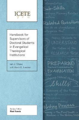 Handbook for Supervisors of Doctoral Students in Evangelical Theological Institutions - Ian J. Shaw