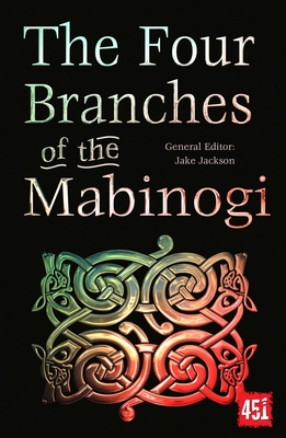 The Four Branches of the Mabinogi: Epic Stories, Ancient Traditions - J. K. Jackson
