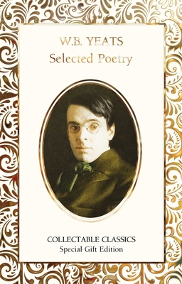 W.B. Yeats Selected Poetry - W. B. Yeats