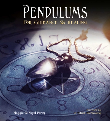 Pendulums: For Guidance & Healing - Maggie And Nigel Percy