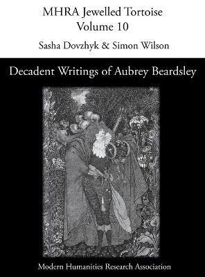 Decadent Writings of Aubrey Beardsley - Sasha Dovzhyk