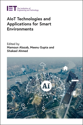 Aiot Technologies and Applications for Smart Environments - Mamoun Alazab