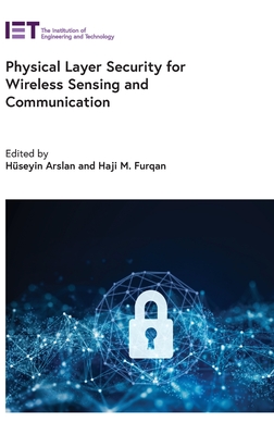 Physical Layer Security for Wireless Sensing and Communication - Hüseyin Arslan