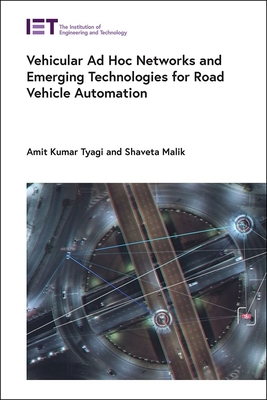 Vehicular Ad Hoc Networks and Emerging Technologies for Road Vehicle Automation - Amit Kumar Tyagi