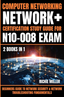 Computer Networking: Beginners Guide to Network Security & Network Troubleshooting Fundamentals - Richie Miller
