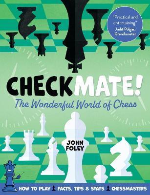 Checkmate!: The Young Player's Complete Guide to Chess - John Foley