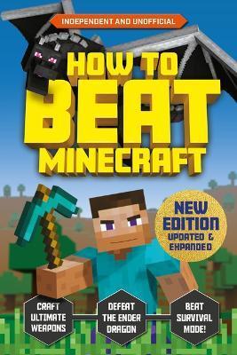 How to Beat Minecraft: Extended Edition: Independent and Unofficial - Eddie Robson