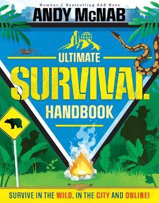 Andy McNab Ultimate Survival Handbook: Survive in the Wild, in the City and Online! - Andy Mcnab