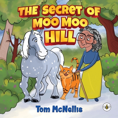 The Secret of Moo Moo Hill - Tom Mcnellis