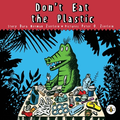 Coperta cărții 'Don't Eat The Plastic! - Dara Herman Zierlein'