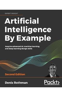 Coperta cărții 'Artificial Intelligence By Example - Second Edition - Denis Rothman'