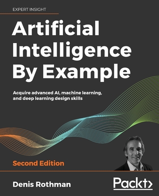 Artificial Intelligence By Example - Second Edition - Denis Rothman