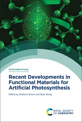 Recent Developments in Functional Materials for Artificial Photosynthesis - Srabanti Ghosh