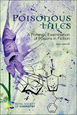 Poisonous Tales: A Forensic Examination of Poisons in Fiction - Hilary Hamnett