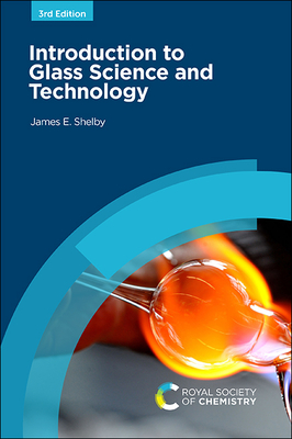 Introduction to Glass Science and Technology - James E. Shelby