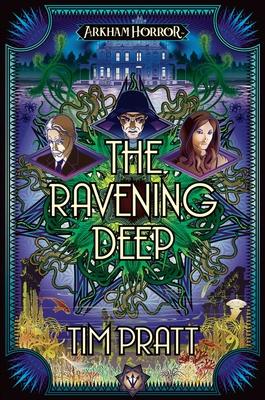 The Ravening Deep: An Arkham Horror Novel - Tim Pratt