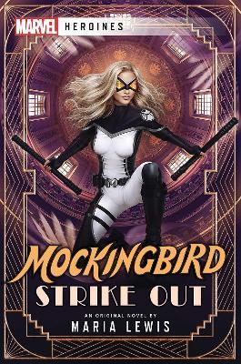Mockingbird: Strike Out: A Marvel: Heroines Novel - Maria Lewis