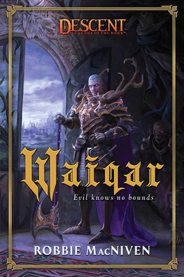 Waiqar: A Descent: Legends of the Dark Novel - Robbie Macniven