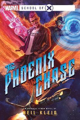 The Phoenix Chase: A Marvel: School of X Novel - Neil Kleid