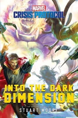 Into the Dark Dimension: A Marvel: Crisis Protocol Novel - Stuart Moore