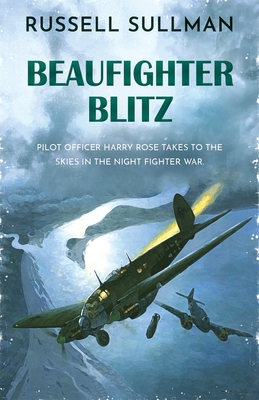 Beaufighter Blitz: A Novel of the RAF - Russell Sullman