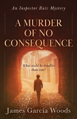 A Murder of No Consequence - James Garcia Woods