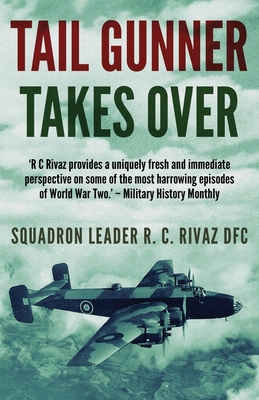 Tail Gunner Takes Over: The Sequel to Tail Gunner - R. C. Rivaz