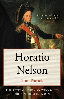 Horatio Nelson: The story of the man who saved Britain from invasion - Tom Pocock