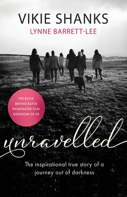 Unravelled: The inspirational true story of a journey out of darkness - Vikie Shanks