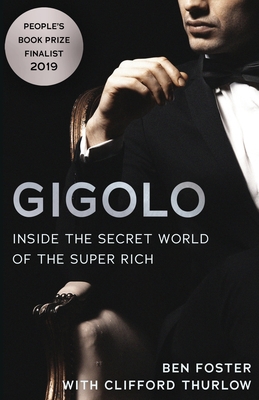 Gigolo: Inside the Secret World of the Super Rich - Ben Foster