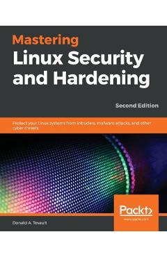 Coperta cărții 'Mastering Linux Security and Hardening - Donald A. Tevault'