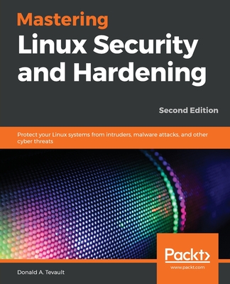 Mastering Linux Security and Hardening - Donald A. Tevault