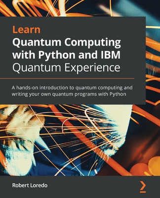 Learn Quantum Computing with Python and IBM Quantum Experience - Robert Loredo