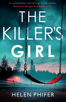 The Killer's Girl: A completely nail-biting crime thriller - Helen Phifer