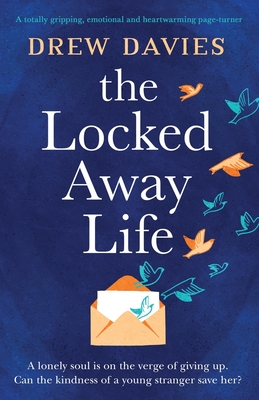 The Locked-Away Life: A totally gripping, emotional and heartwarming page-turner - Drew Davies