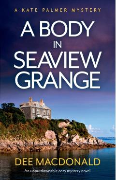 A Body in Seaview Grange: An unputdownable cozy mystery novel - Dee Macdonald