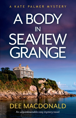 A Body in Seaview Grange: An unputdownable cozy mystery novel - Dee Macdonald