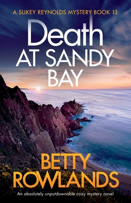 Death at Sandy Bay: An absolutely unputdownable cozy mystery novel - Betty Rowlands