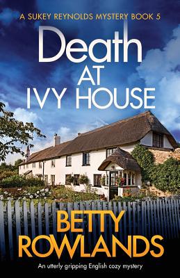 Death at Ivy House: An utterly gripping English cozy mystery - Betty Rowlands
