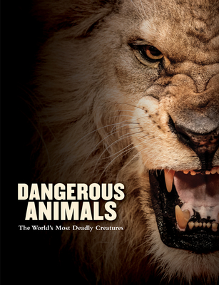 Dangerous Animals: The World's Most Deadly Creatures - Tom Jackson