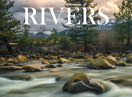Rivers: From Mountain Streams to City Riverbanks - Claudia Martin